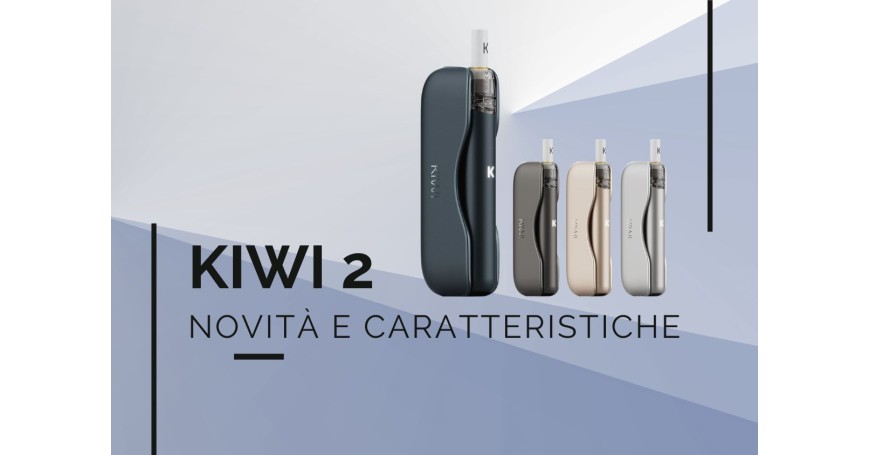 Sigaretta Elettronica Kiwi 2 - Novità e caratteristiche