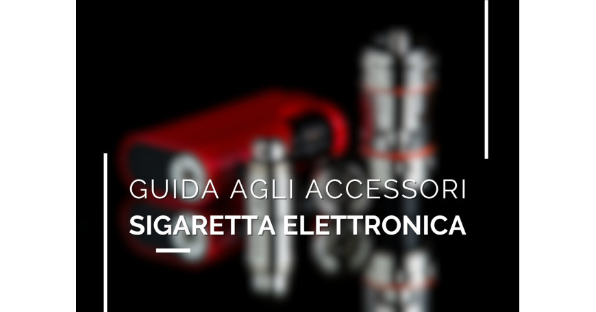 Personalizza la tua esperienza di vaping: guida agli accessori