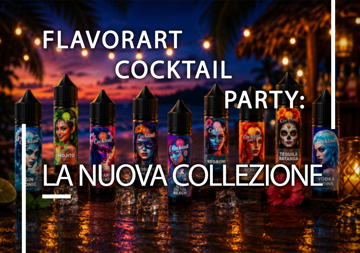 Flavourart Cocktail Party: I cocktail nel mondo dello svapo Flavourart Cocktail Party: I cocktail nel mondo dello svapo