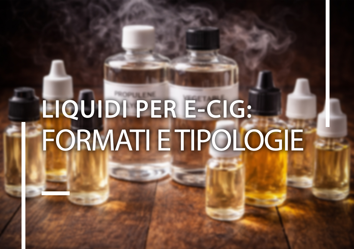 Liquidi per e-cig: formati e tipologie Liquidi per e-cig: formati e tipologie